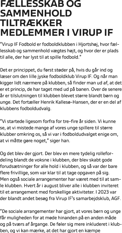 F llesskab og sammenhold tiltr kker medlemmer i Virup IF ”Virup IF Fodbold er fodboldklubben i Hjortsh j, hvor f lles...