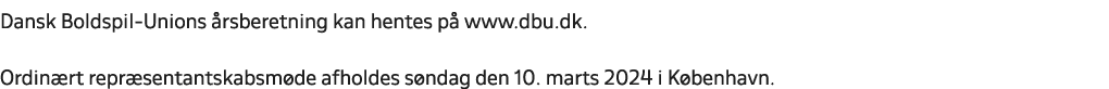 Dansk Boldspil Unions rsberetning kan hentes p  www.dbu.dk. Ordin rt repr sentantskabsm de afholdes s ndag den 10. m...