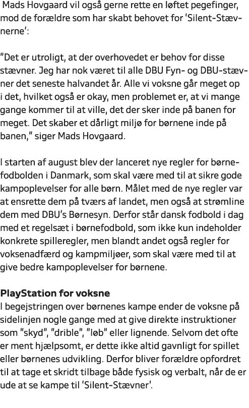  Mads Hovgaard vil ogs gerne rette en l ftet pegefinger, mod de for ldre som har skabt behovet for ‘Silent St vnerne...