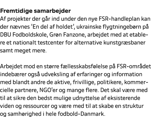  Fremtidige samarbejder Af projekter der g r ind under den nye FSR handleplan kan der n vnes ’En del af holdet’, ukra...