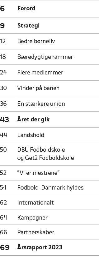 6,Forord,9,Strategi,12,Bedre b rneliv,18,B redygtige rammer,24,Flere medlemmer,30,Vinder p banen,36,En st rkere unio...